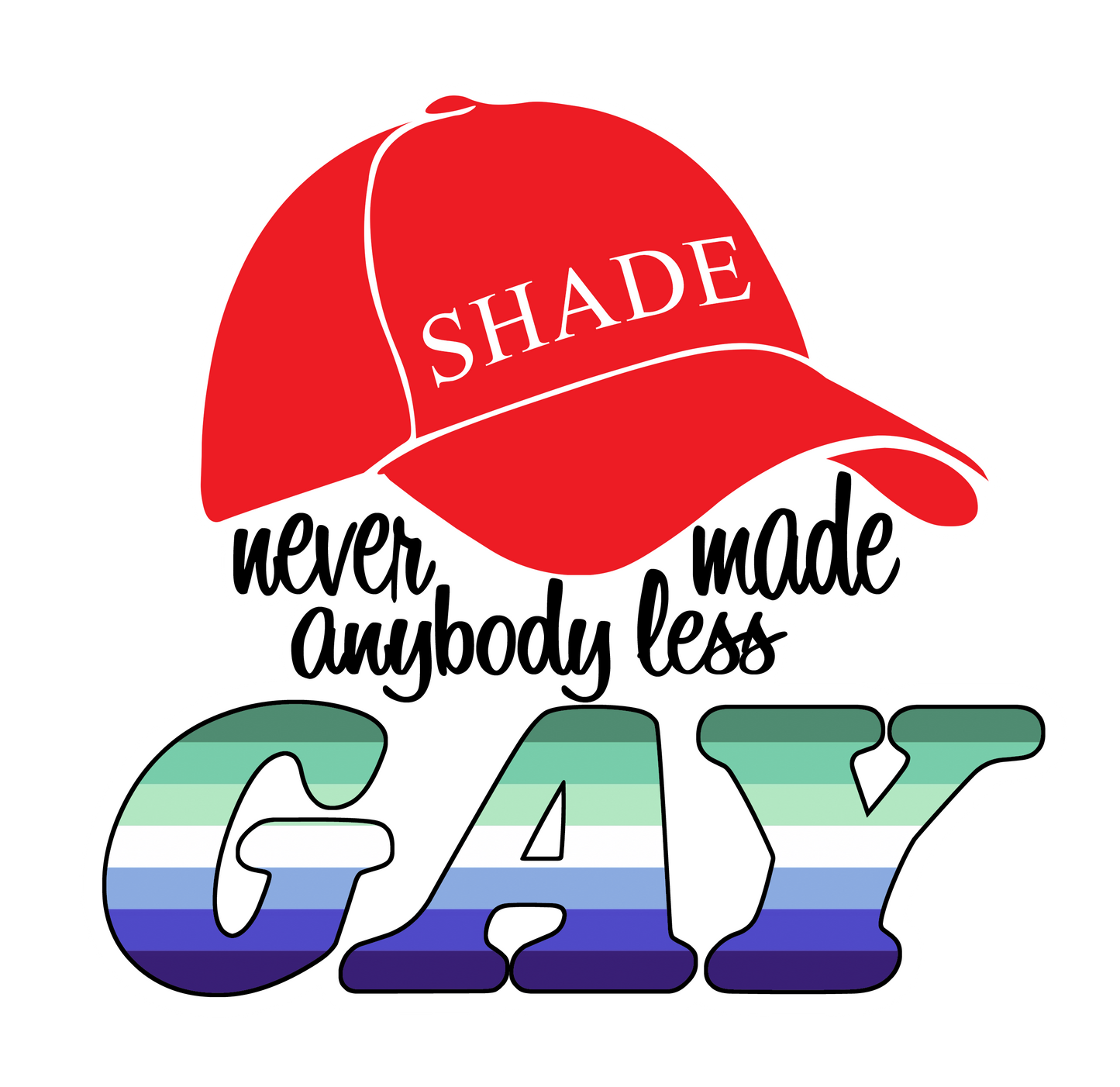 Shade never made anybody less gay