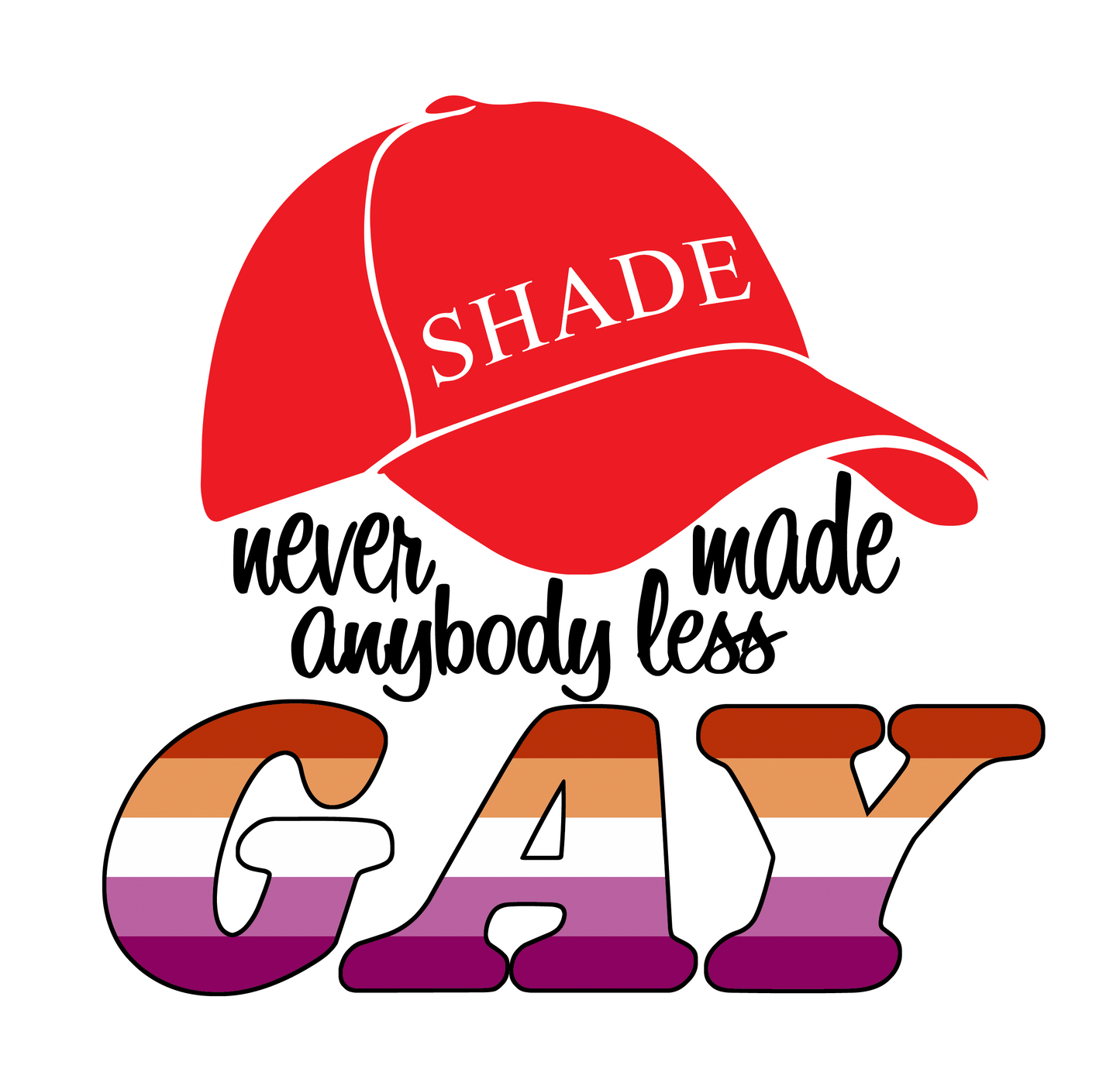 Shade never made anybody less gay