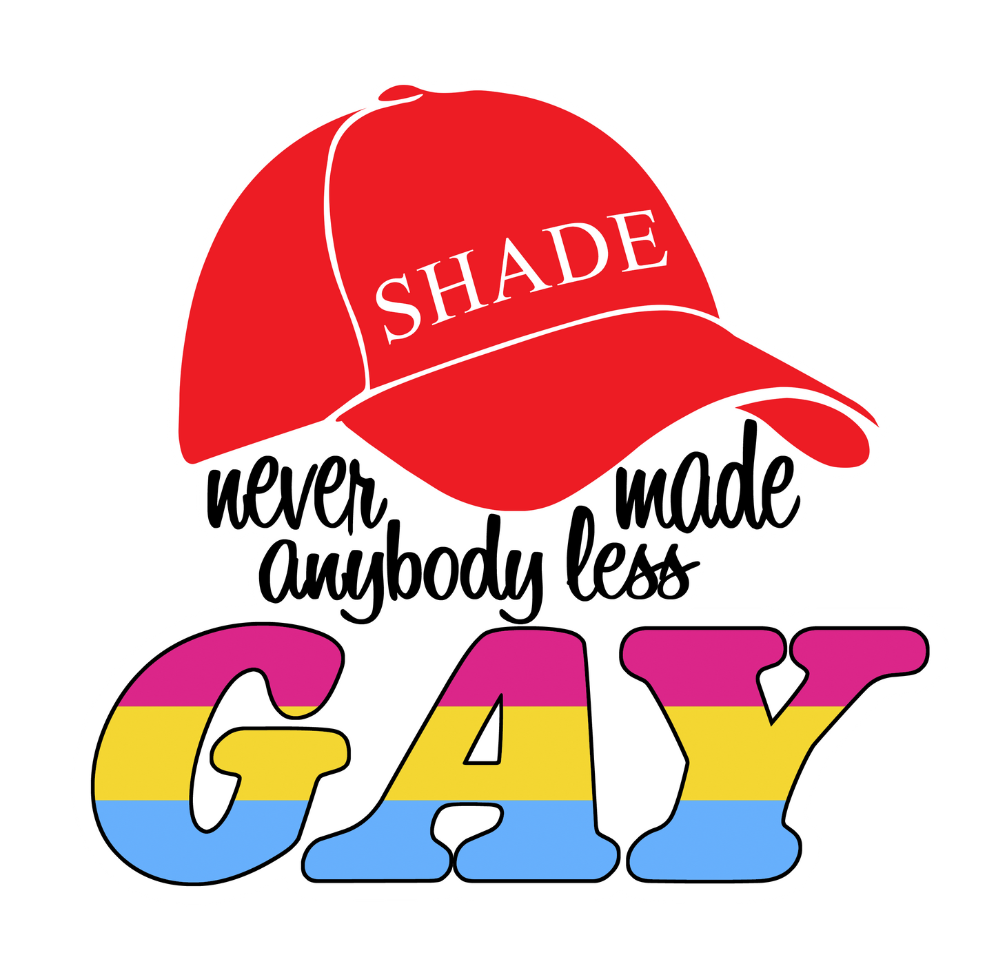 Shade never made anybody less gay