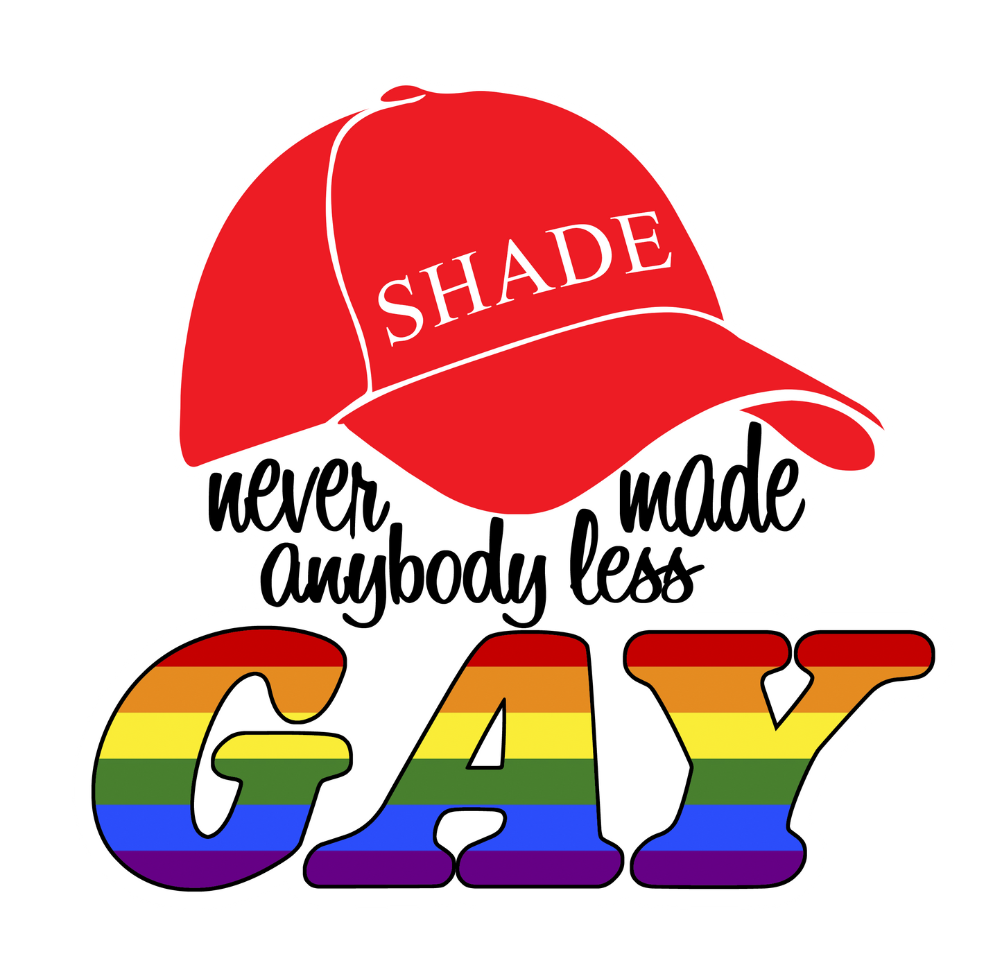 Shade never made anybody less gay