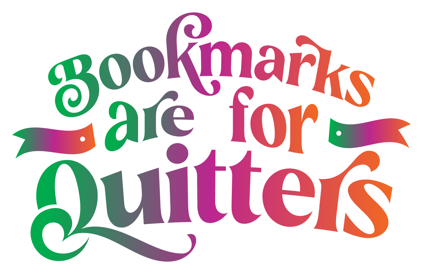 Bookmarks are for Quitters