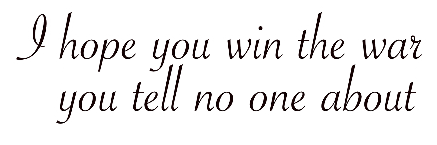 I hope you win the war