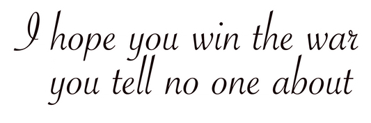 I hope you win the war